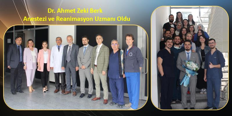 Dr. Ahmet Zeki Berk Anestezi ve Reanimasyon Uzmanı Oldu